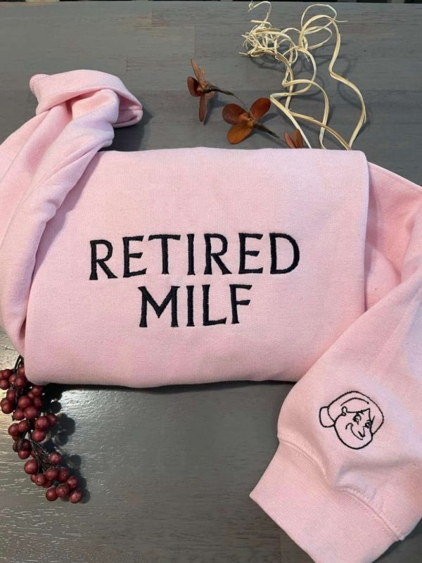 Retired Milf Embroidered Sweatshirt, Milf Embroidery Sweatshirts Gift For Family