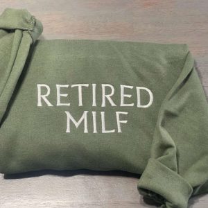 Retired Milf Embroidered Sweatshirt, Milf Embroidery…