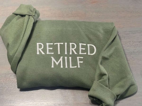 Retired Milf Embroidered Sweatshirt, Milf Embroidery Sweatshirts Gift For Family