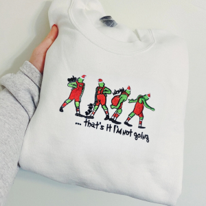 that s it i m not going christmas embroidered sweatshirt green goblin crewneck or hoodie 1.png