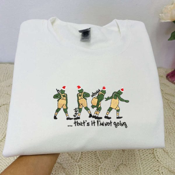 That’s It I’m Not Going Christmas Embroidered Sweatshirt Gift For Men And Women