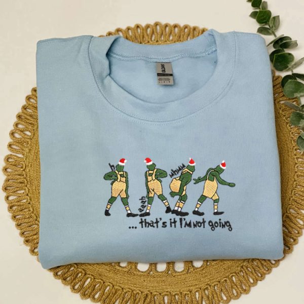 That’s It I’m Not Going Christmas Embroidered Sweatshirt Gift For Men And Women