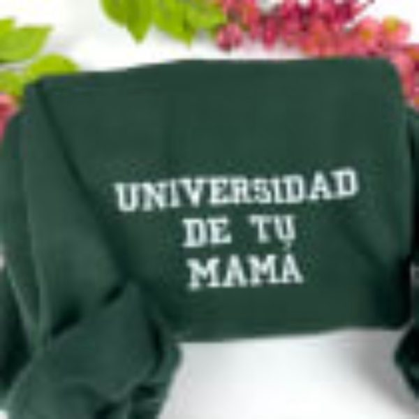 Universidad De Tu Mama Embroidered Sweatshirt- Unisex Sweatshirt
