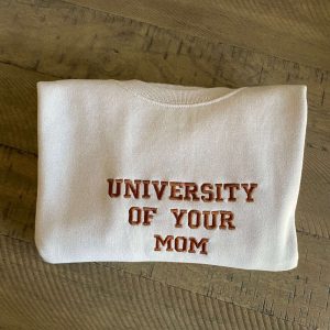 university of your mom embroidered sweatshirt unisex sweatshirt 2.jpeg