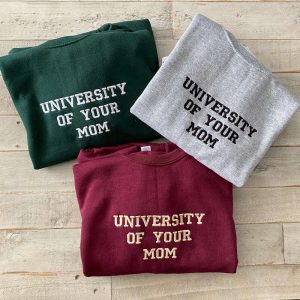 University Of Your Mom Embroidered Sweatshirt…