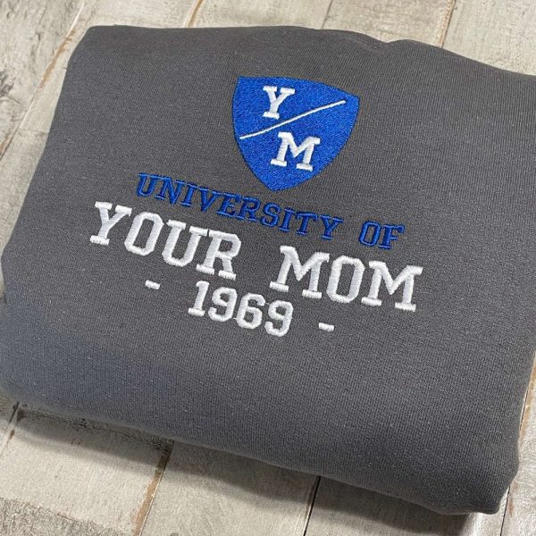 University Of Your Mom Embroidered Sweatshirt 2D Crewneck Sweatshirt For Family