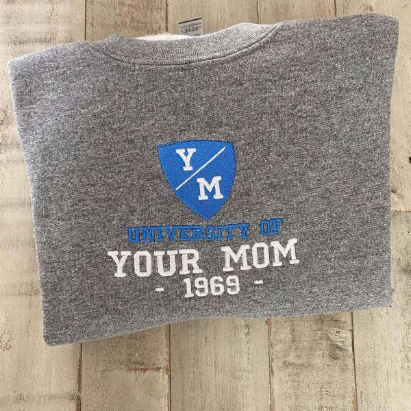 University Of Your Mom Embroidered Sweatshirt 2D Crewneck Sweatshirt For Family