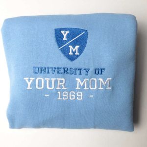 University Of Your Mom Embroidered Sweatshirt…