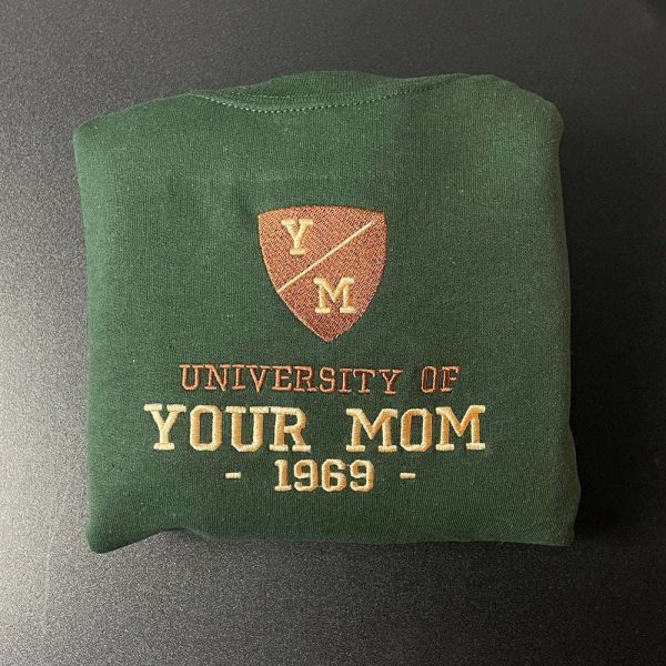 University Of Your Mom Embroidered Sweatshirt 2D Crewneck Sweatshirt For Family