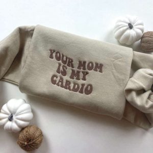 your mom is my cardio embroidered sweatshirt.jpeg