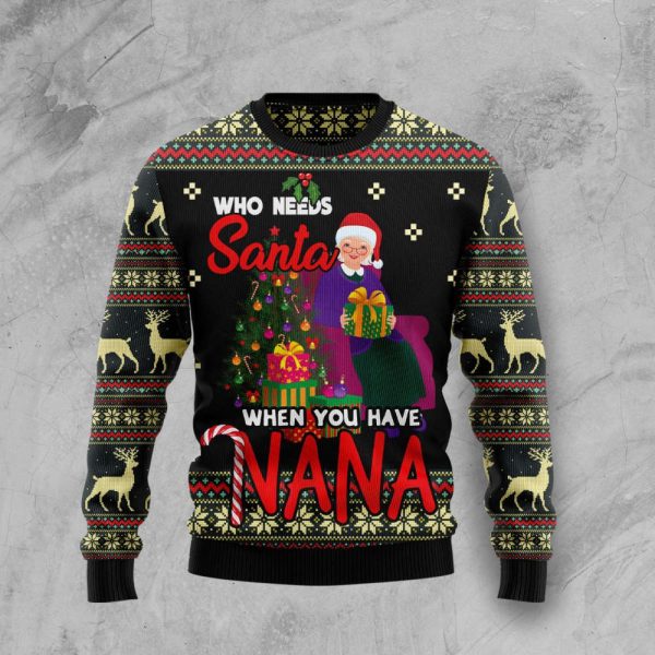 Who Needs Santa When You Have Nana H Ugly Christmas Sweater, Gift For Christmas