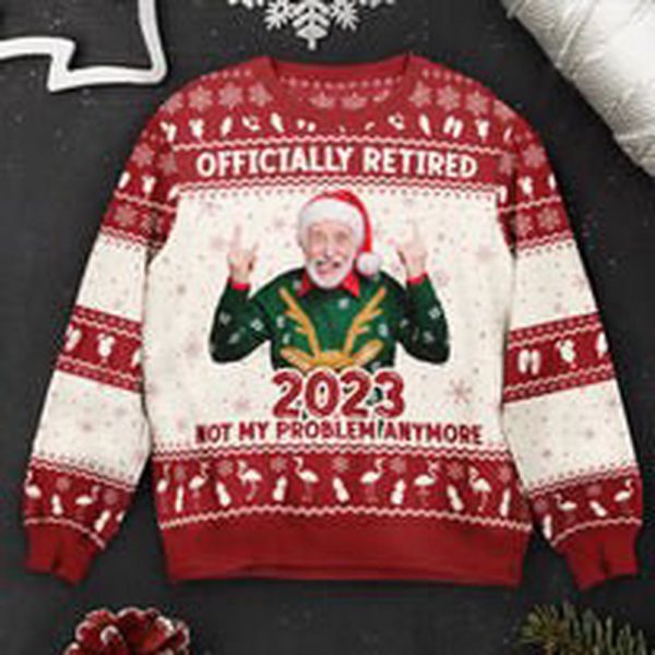 Officially Retired 2023 Not My Problem Anymore Custom Face Sweater For Family