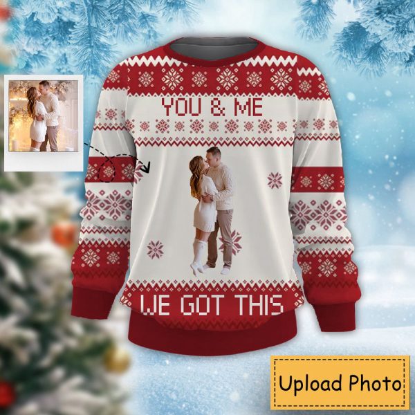 You And Me We Got This Custom Photo Christmas Sweatshirt, Christmas Gift For Couple