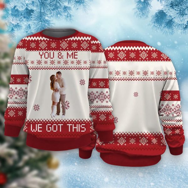 You And Me We Got This Custom Photo Christmas Sweatshirt, Christmas Gift For Couple