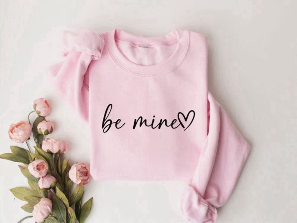 Be Mine Sweatshirt, Valentines Sweatshirt, Love Sweatshirt, Gifts For Her