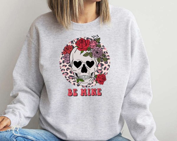 Be Mine Valentine Sweatshirt, Skeleton Valentines Day Sweatshirt, Gift For Women