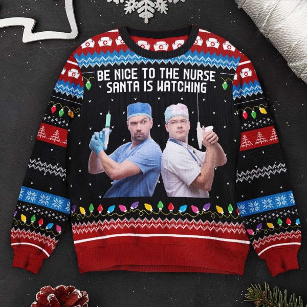 Be Nice To The Nurse Santa Is Watching, Personalized Photo Ugly Sweater, For Men And Women