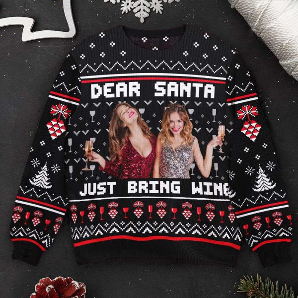 Dear Santa Just Bring Wine Sisters, Personalized Photo Ugly Sweater, For Men And Women