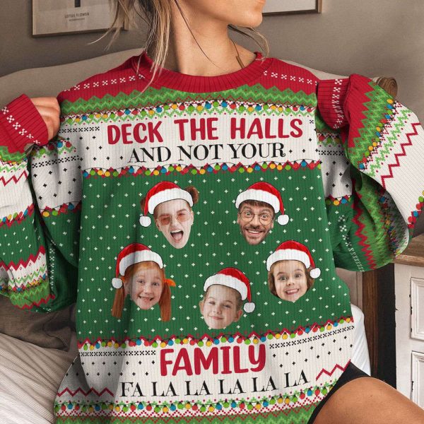 Deck The Halls And Not Your Family, Personalized Photo Ugly Sweater, For Men And Women