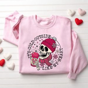 it s cold outside like my heart skeleton sweatshirt skull valentines sweatshirt for lover 1.jpeg