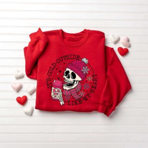 it s cold outside like my heart skeleton sweatshirt skull valentines sweatshirt for lover 3.jpeg