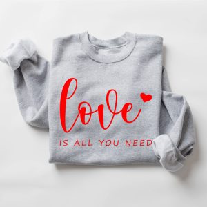 love is all you need sweatshirt valentines sweatshirt all you need sweatshirt for women 4.jpeg