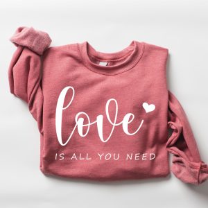 love is all you need sweatshirt valentines sweatshirt all you need sweatshirt for women 5.jpeg