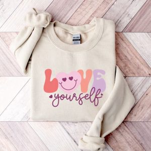 love yourself sweatshirt valentines sweatshirt crewneck sweatshirt gift for women.jpeg