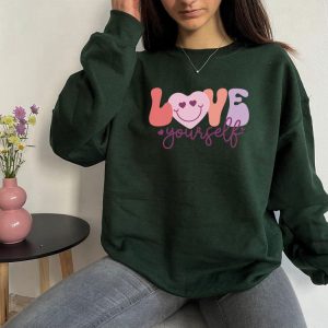 love yourself sweatshirt valentines sweatshirt crewneck sweatshirt gift for women 4.jpeg