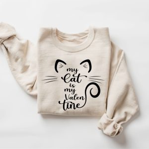 my cat is my valentine sweatshirt valentine cat sweatshirt for cat lover gift.jpeg