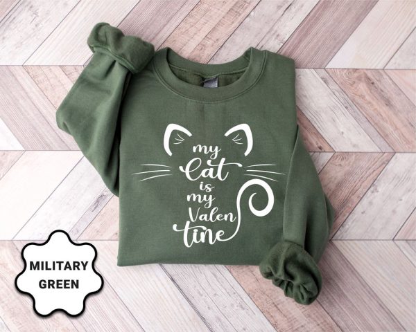 My Cat Is My Valentine Sweatshirt, Valentine Cat Sweatshirt, For Cat Lover Gift