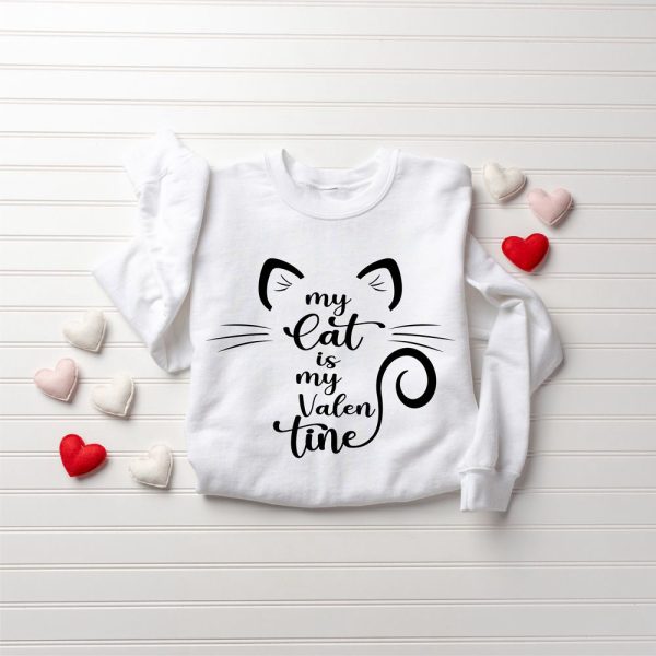 My Cat Is My Valentine Sweatshirt, Valentine Cat Sweatshirt, For Cat Lover Gift