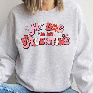 my dog is my valentine sweatshirt valentine dog sweater dog sweatshirt pet lover gift .jpeg