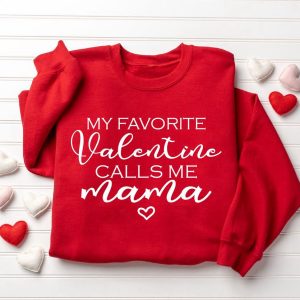 my favorite valentine calls me mama women valentine s day sweatshirt gift for women 2.jpeg
