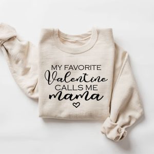 my favorite valentine calls me mama women valentine s day sweatshirt gift for women 3.jpeg