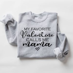 my favorite valentine calls me mama women valentine s day sweatshirt gift for women 4.jpeg