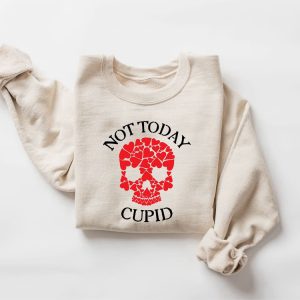 Not Today Cupid Sweatshirt, Valentine’s Day…