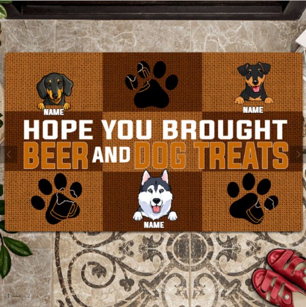 Hope You Brought Beer And Dog Treats Dog Funny Doormat, Gift For Pet Lovers