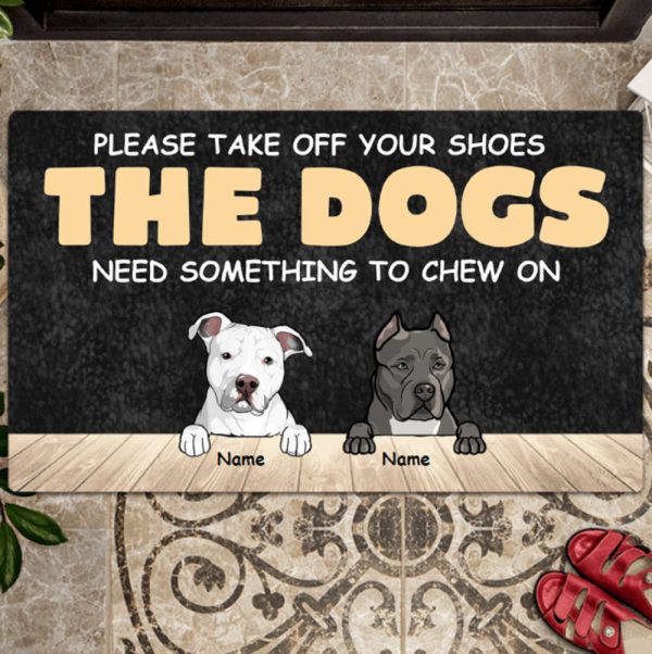 Please Take Off Your Shoes The Dogs Need Something To Chew On Doormat, Dog Lover Gift