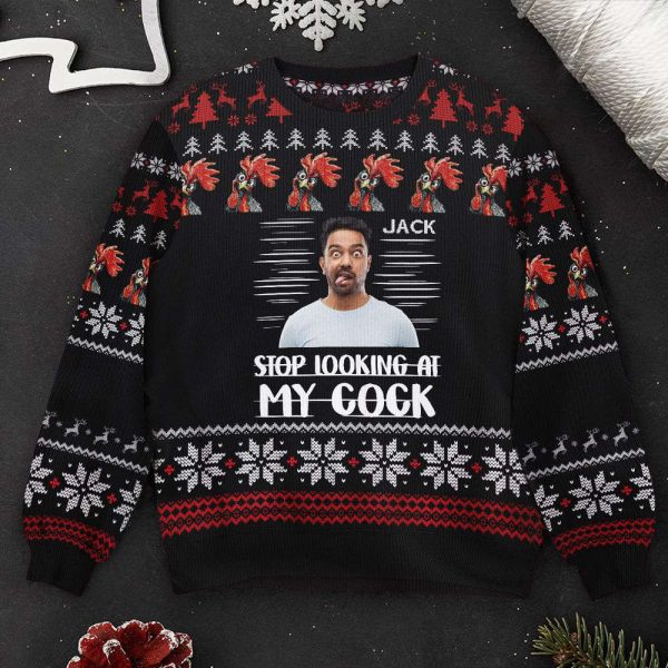 Stop Looking At My Cock, Personalized Photo Ugly Sweater, For Men And Women
