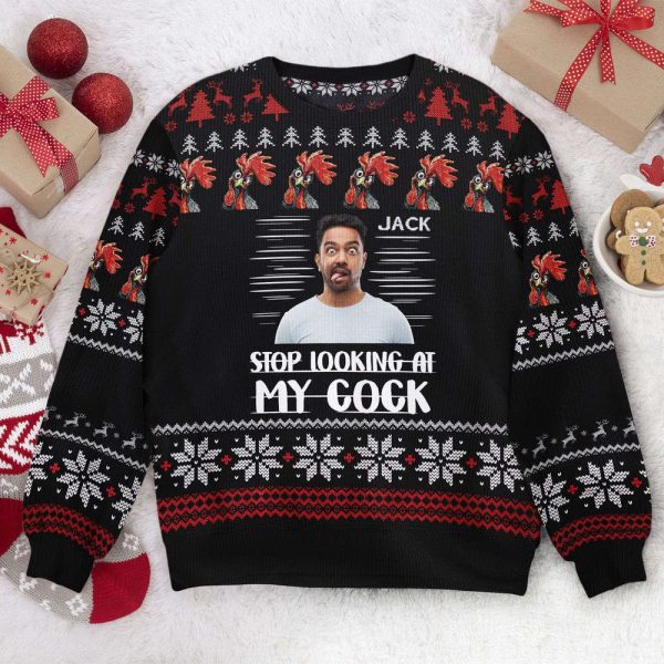 Stop Looking At My Cock, Personalized Photo Ugly Sweater, For Men And Women