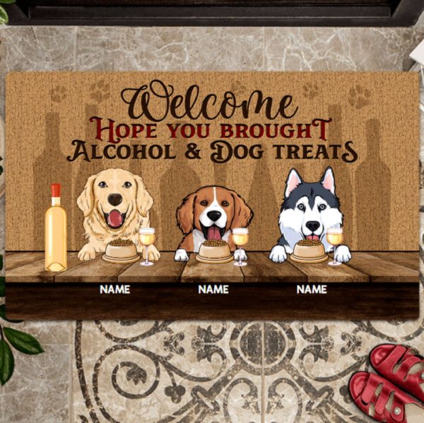 Welcome Hope You Brought Alcohol & Dog Treats Doormat, Gift For Pet Lovers
