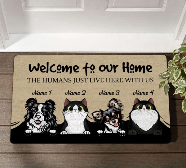 Welcome To Our Home The Humans Just Live Here With Us Dog & Cat Doormat, For Pet Lovers