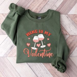wine is my valentine sweatshirt valentine shirt couple sweatshirt gift for women 4.jpeg