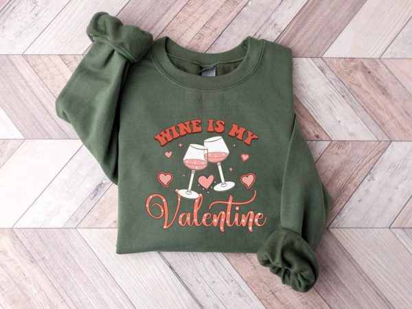 Wine Is My Valentine Sweatshirt, Valentine Shirt, Couple Sweatshirt, Gift For Women