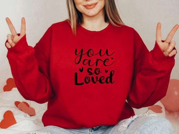 You Are So Loved  Sweatshirt, Couple Sweatshirt, Love Sweater, Gift For Couple