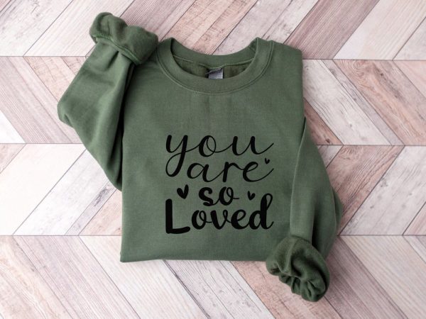 You Are So Loved  Sweatshirt, Couple Sweatshirt, Love Sweater, Gift For Couple