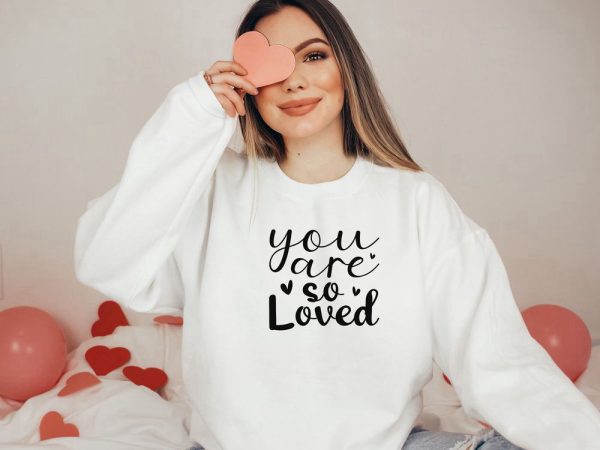 You Are So Loved  Sweatshirt, Couple Sweatshirt, Love Sweater, Gift For Couple