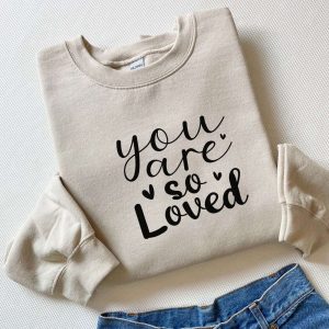you are so loved sweatshirt couple sweatshirt love sweater gift for couple 1 4.jpeg