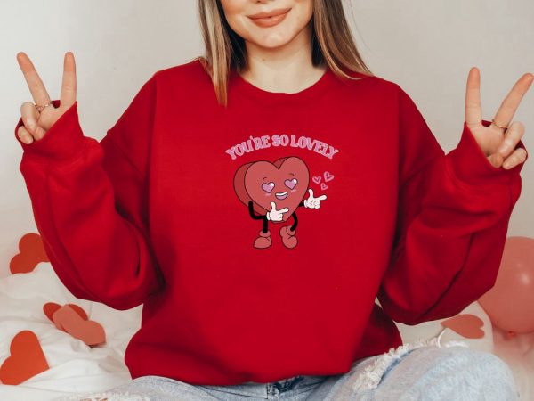 You’re So Lovely Sweatshirt, Cute Heart Sweatshirt, Valentine Sweatshirt, Gift For Woman